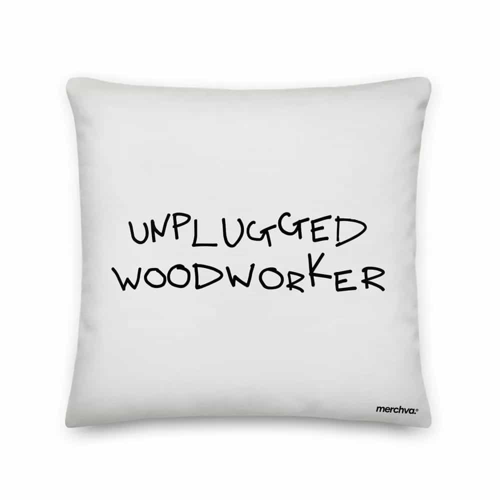 Unplugged Woodworker, Pillow