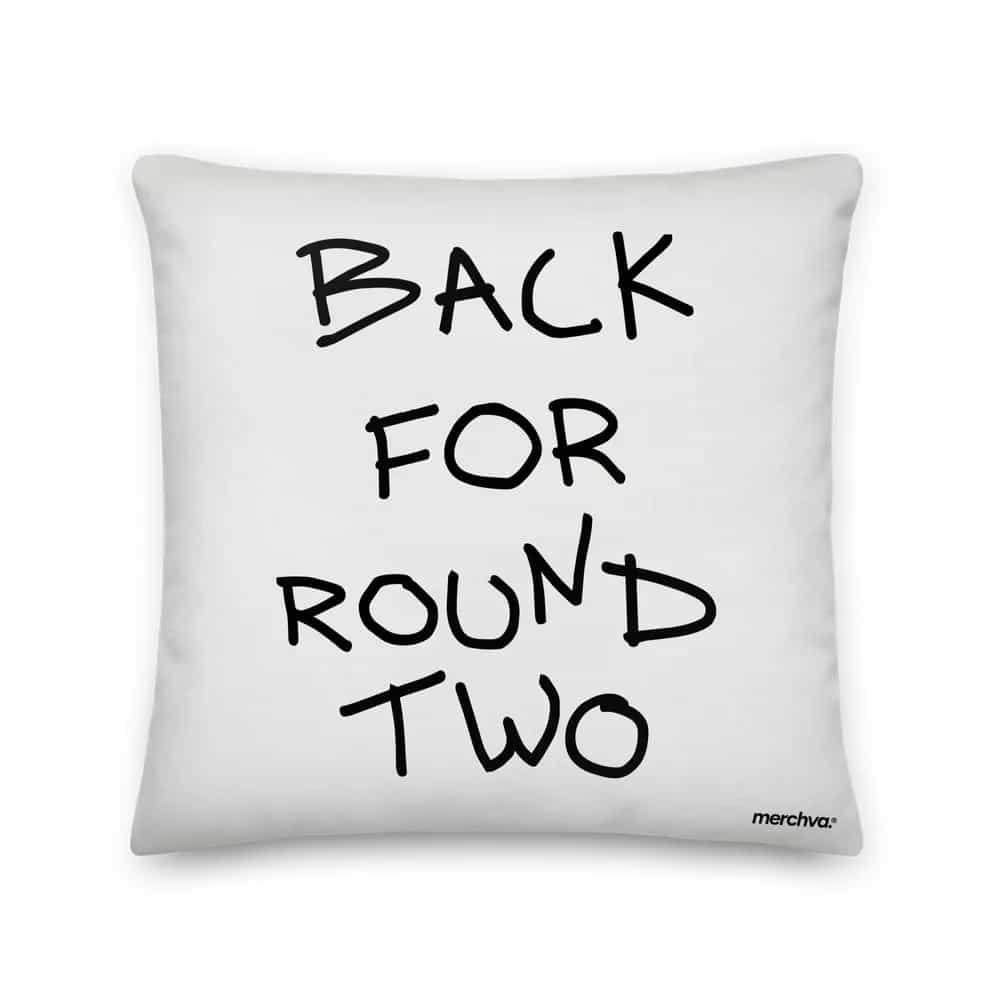 Back For Round Two, Pillow