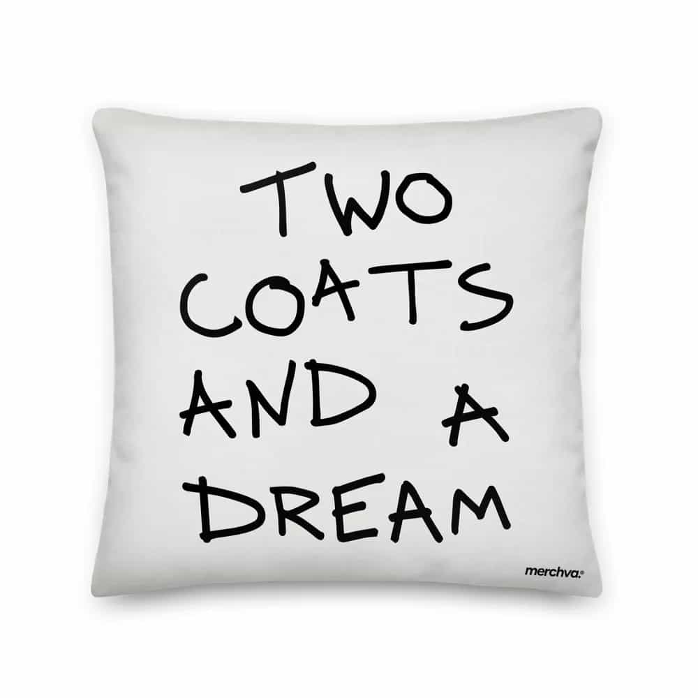Two Coats And A Dream, Pillow