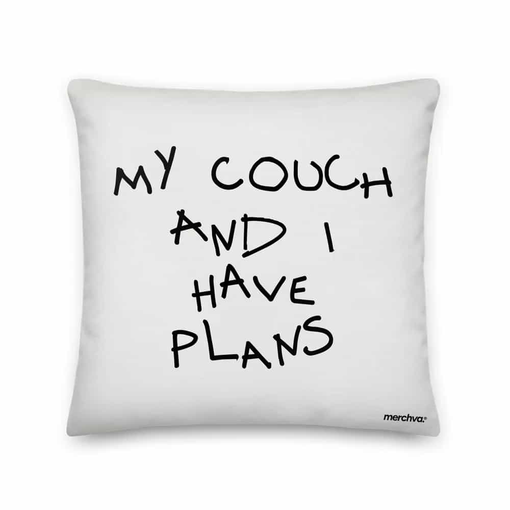 My Couch And I Have Plans, Pillow