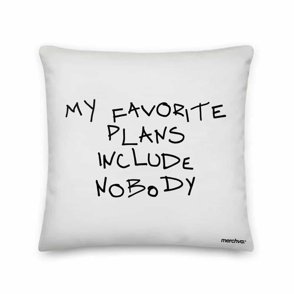 My Favorite Plans Include Nobody, Pillow