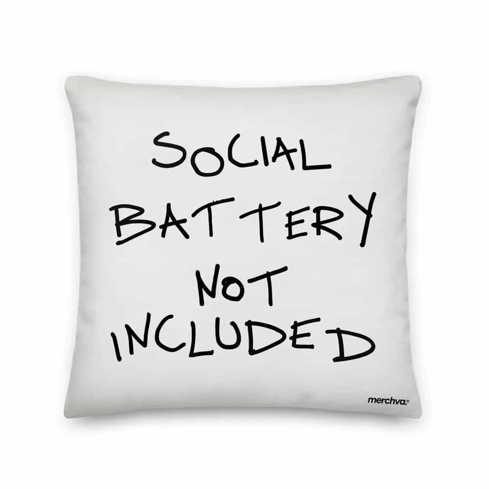 Social Battery Not Included, Pillow
