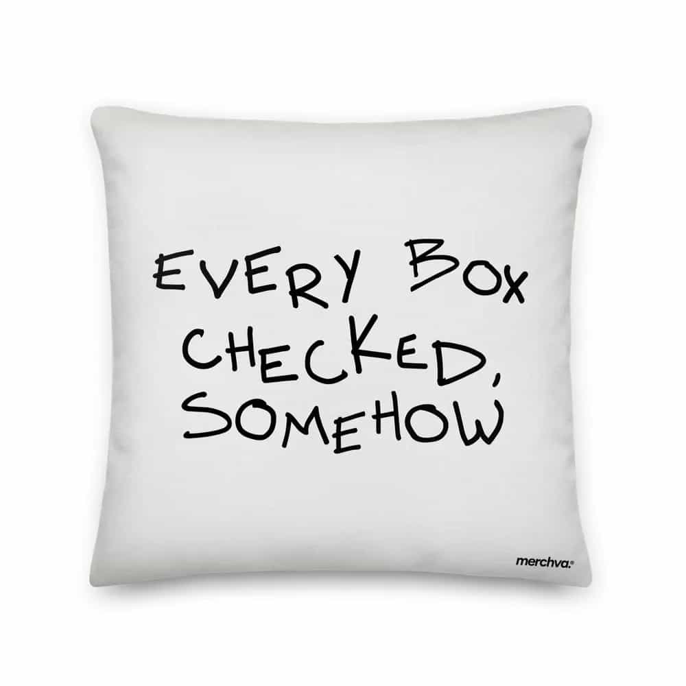Every Box Checked, Somehow, Pillow