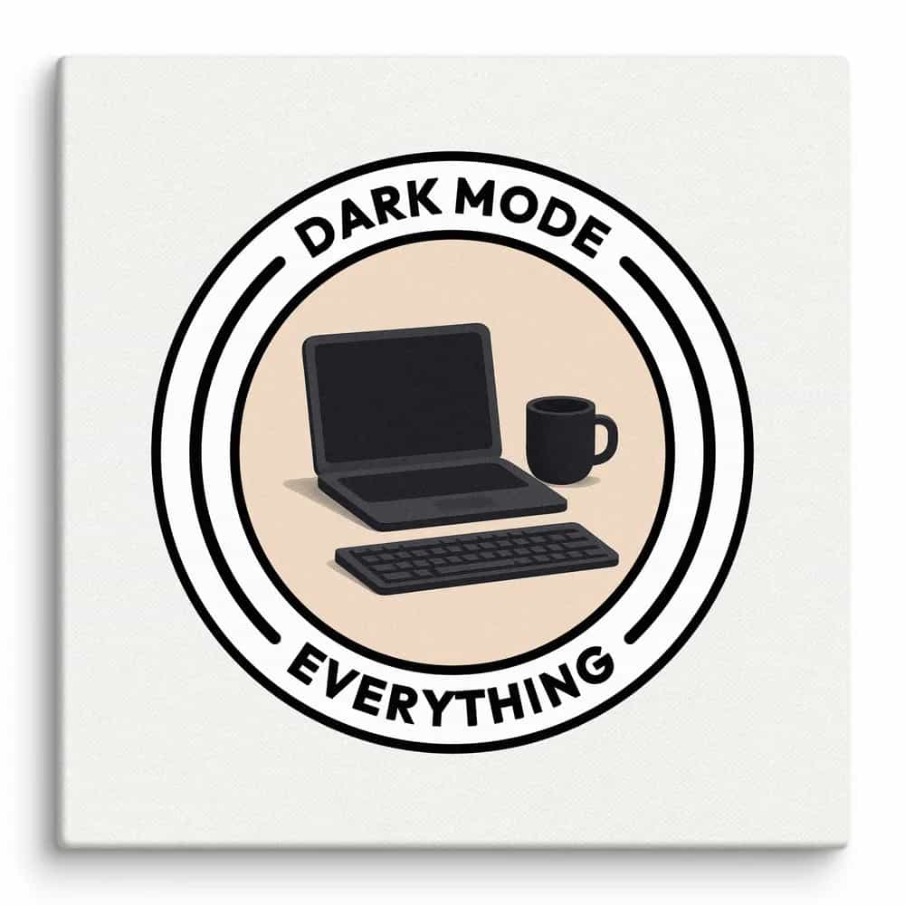 Dark Mode Everything, Wall Art