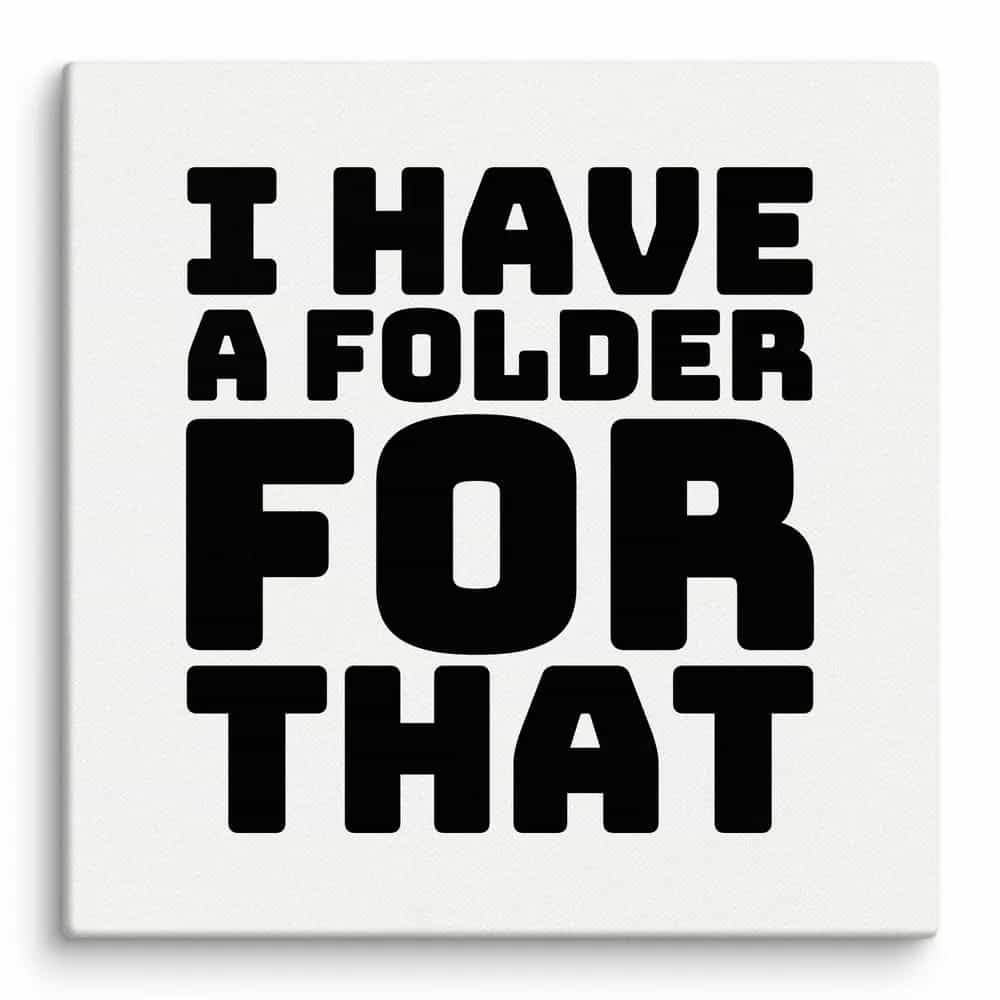 I Have A Folder For That, Wall Art