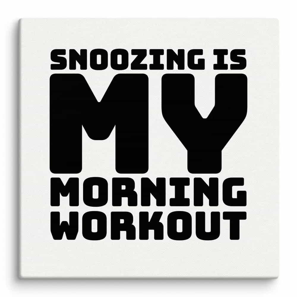 Snoozing Is My Morning Workout, Wall Art