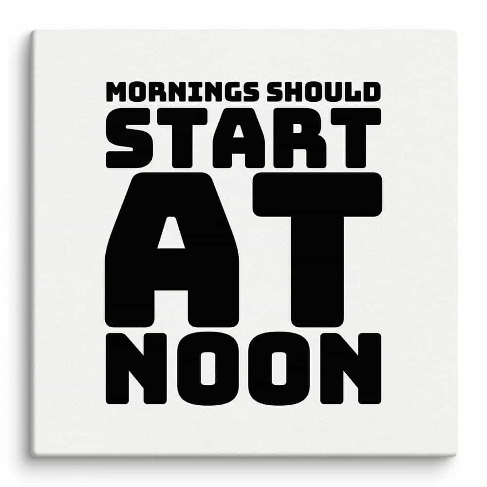 Mornings Should Start At Noon, Wall Art