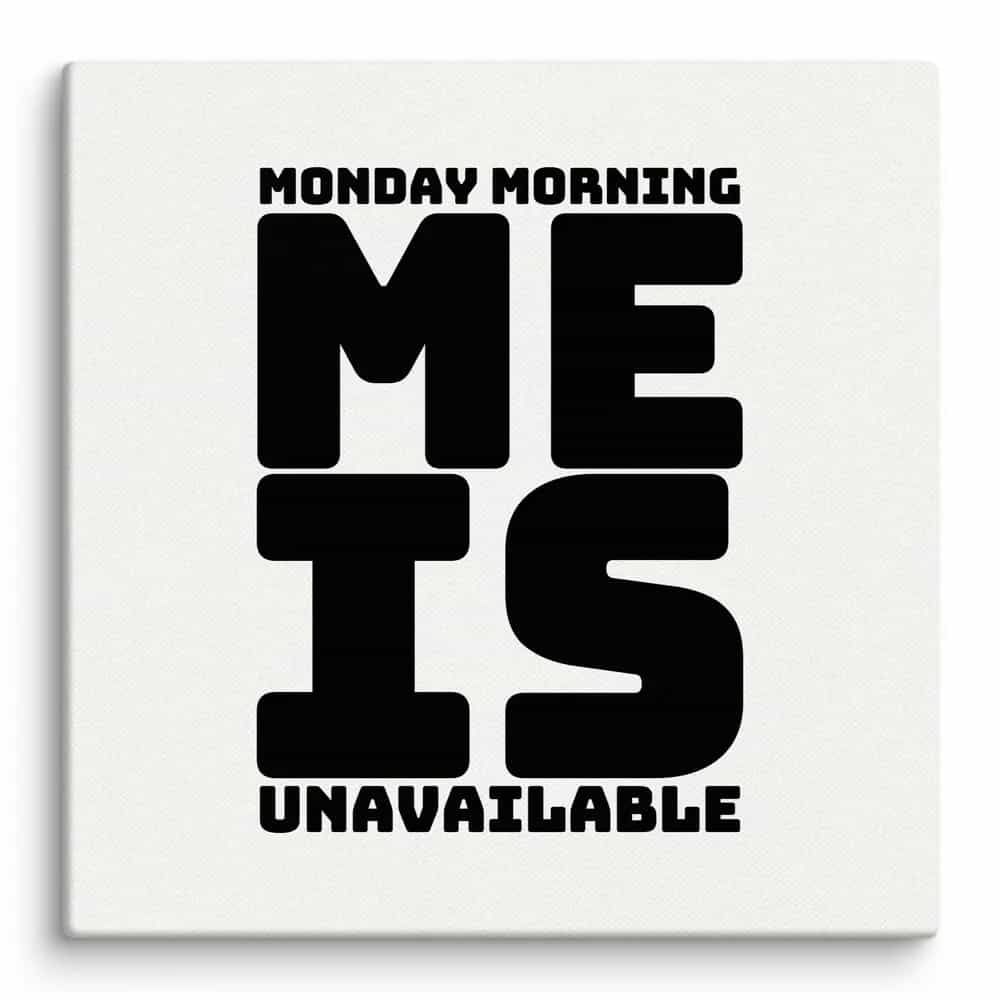 Monday Morning Me Is Unavailable, Wall Art
