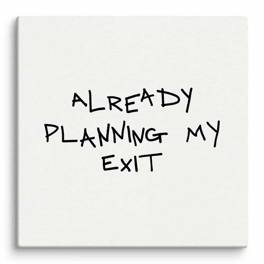 Already Planning My Exit, Wall Art