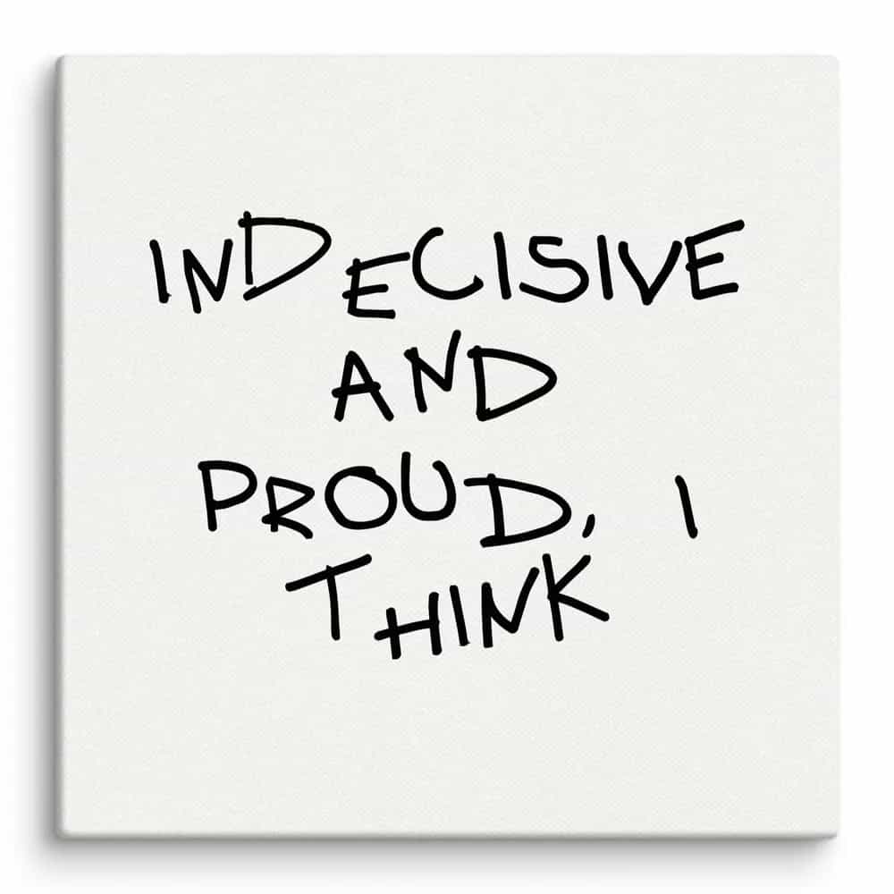 Indecisive And Proud, I Think, Wall Art