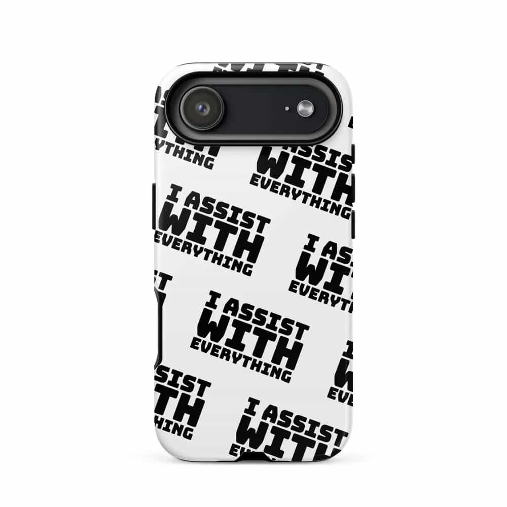 I Assist With Everything, Phone Case