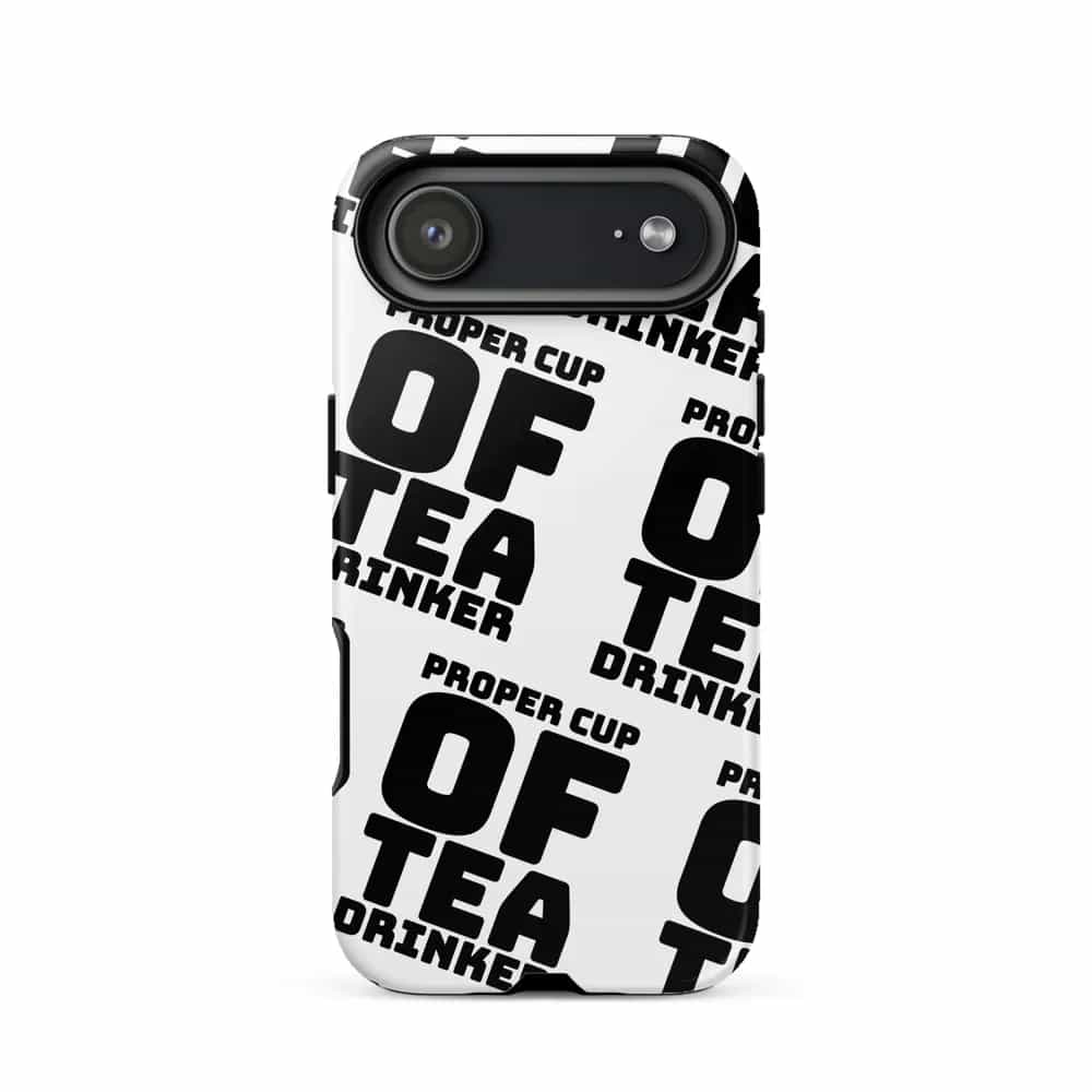 Proper Cup Of Tea Drinker, Phone Case
