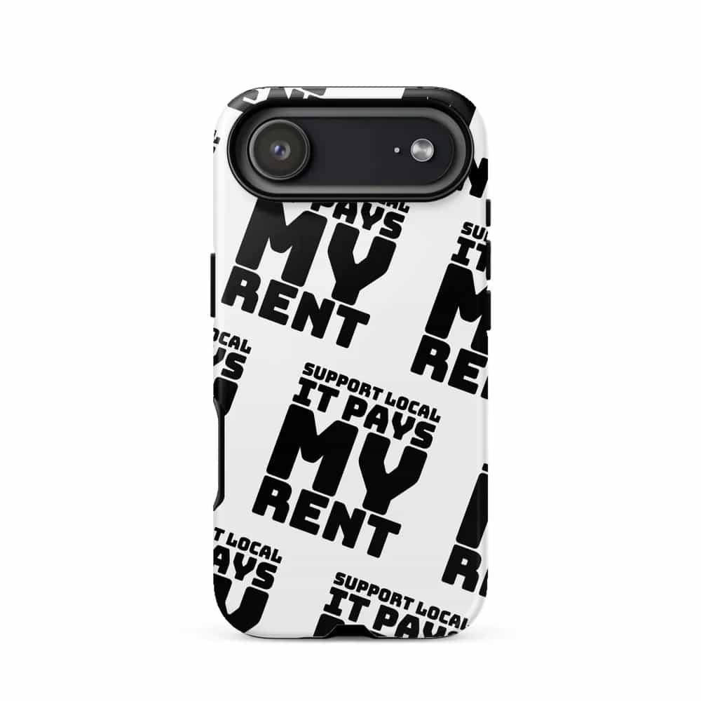 Support Local It Pays My Rent, Phone Case