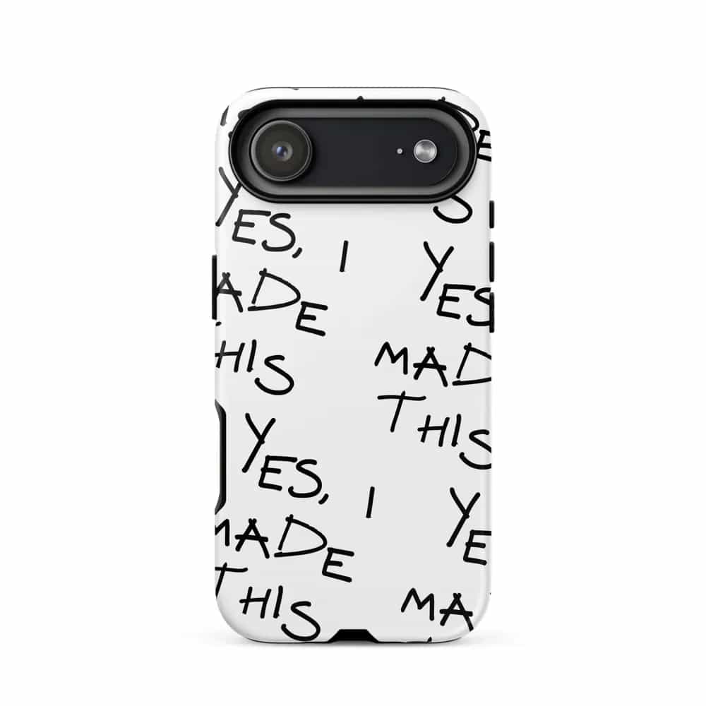 Yes, I Made This, Phone Case