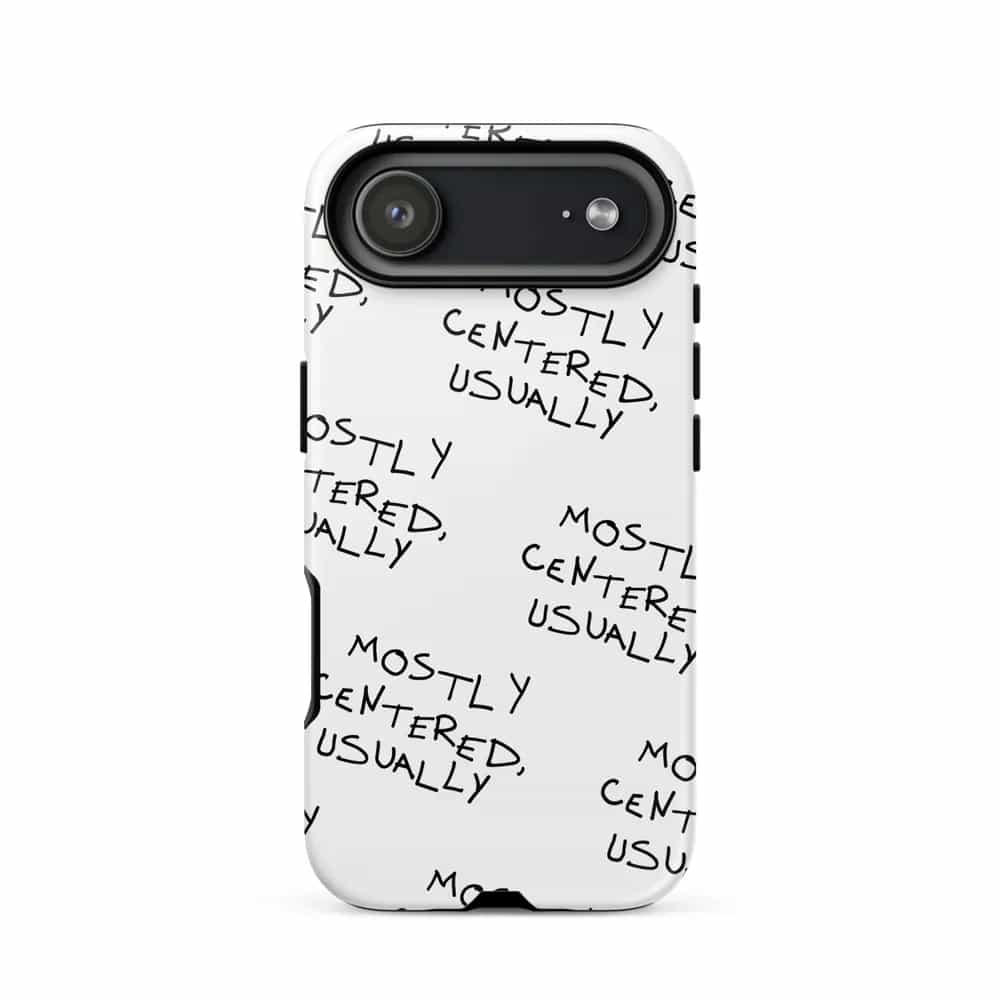 Mostly Centered, Usually, Phone Case