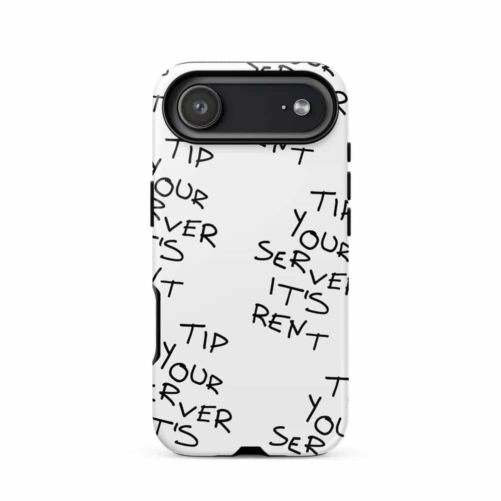 Tip Your Server It's Rent, Phone Case