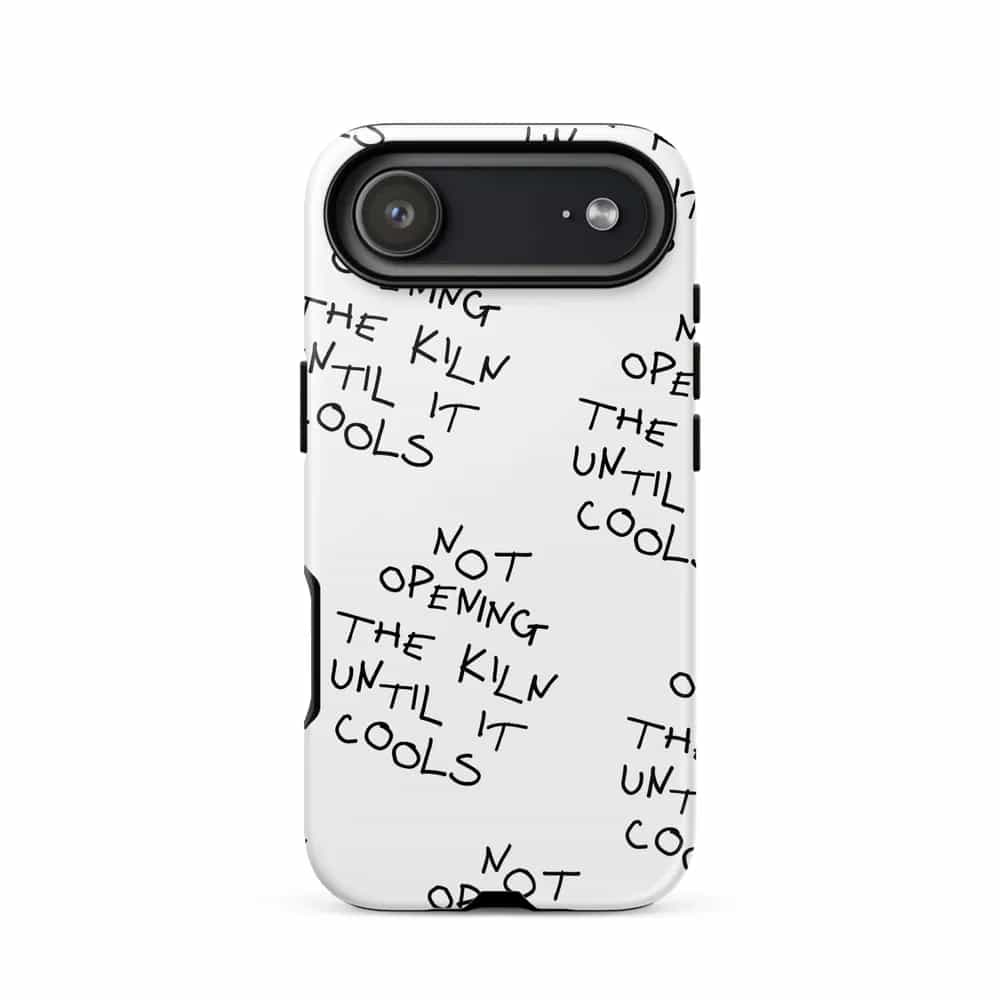 Not Opening The Kiln Until It Cools, Phone Case